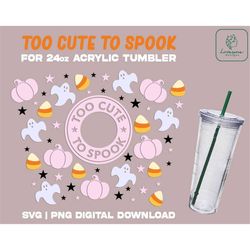 Too Cute To Spook Acrylic Cup 24oz Svg, Halloween SVG Acrylic Wrap 24oz, Pumpkin Svg, Halloween Full Wrap Svg, Digital D
