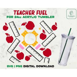 Teacher Fuel Full Wrap Svg Acrylic Cup 24oz, Teach Love Inspire Acrylic Wrap 24oz SVG, Blessed Teacher Svg - Digital