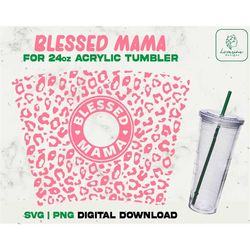Blessed Mama Svg Full Wrap Acrylic Cup 24oz, Mom Life SVG Acrylic Wrap 24oz SVG, Leopard Print Svg, Animal Print Svg - D