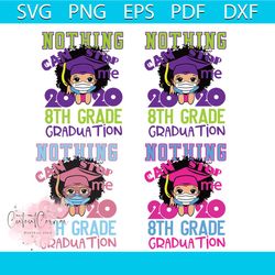 nothing can stop me 2020 bundle svg, graduation svg, 8th grade svg, deerstalkers svg, black queen svg, mask svg, quarant