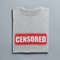 Censored Shirt, Free Speech Tee, Wake up Sheeple, Conspiracy T shirt, Social Media, Trump 2024, Fake News, Anti Censorship Gifts, Globalist - 5.jpg