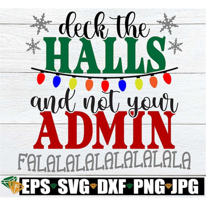 MR-3082023104054-deck-the-halls-and-not-your-admin-funny-teacher-christmas-image-1.jpg