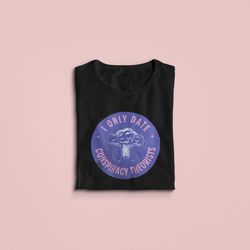 i only date conspiracy theorists shirt, conspiracy theory tshirt, fake news t-shirt, save america gift, funny political