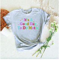 math shirts for teachers , math t-shirt, math teacher gifts, it's a good day to do math shirt, math lover tee, back to s
