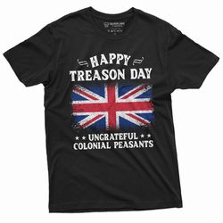 4th of july funny happy treason day t-shirt humor cool ungrateful colonial peasants britain uk usa funny tee