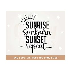 sunrise sunburn sunset repeat svg, summer shirt svg, beach svg, summer life svg, download, sunset svg, repeat svg, cricu