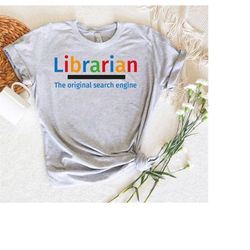 Librarian The Original Search Engine T-Shirt, Gift For Librarian, Read Shirt, Library Lovers Shirt,Book Lover Tee,Suppor
