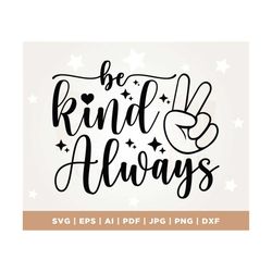 be kind always svg, kindness svg, inspirational svg, positive svg, self-love svg, inspirational quotes cut file, cricut,