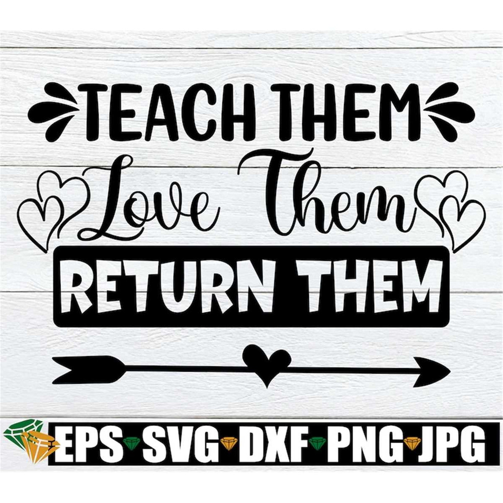 MR-3082023112027-teach-them-love-them-return-them-teacher-svg-end-of-the-image-1.jpg