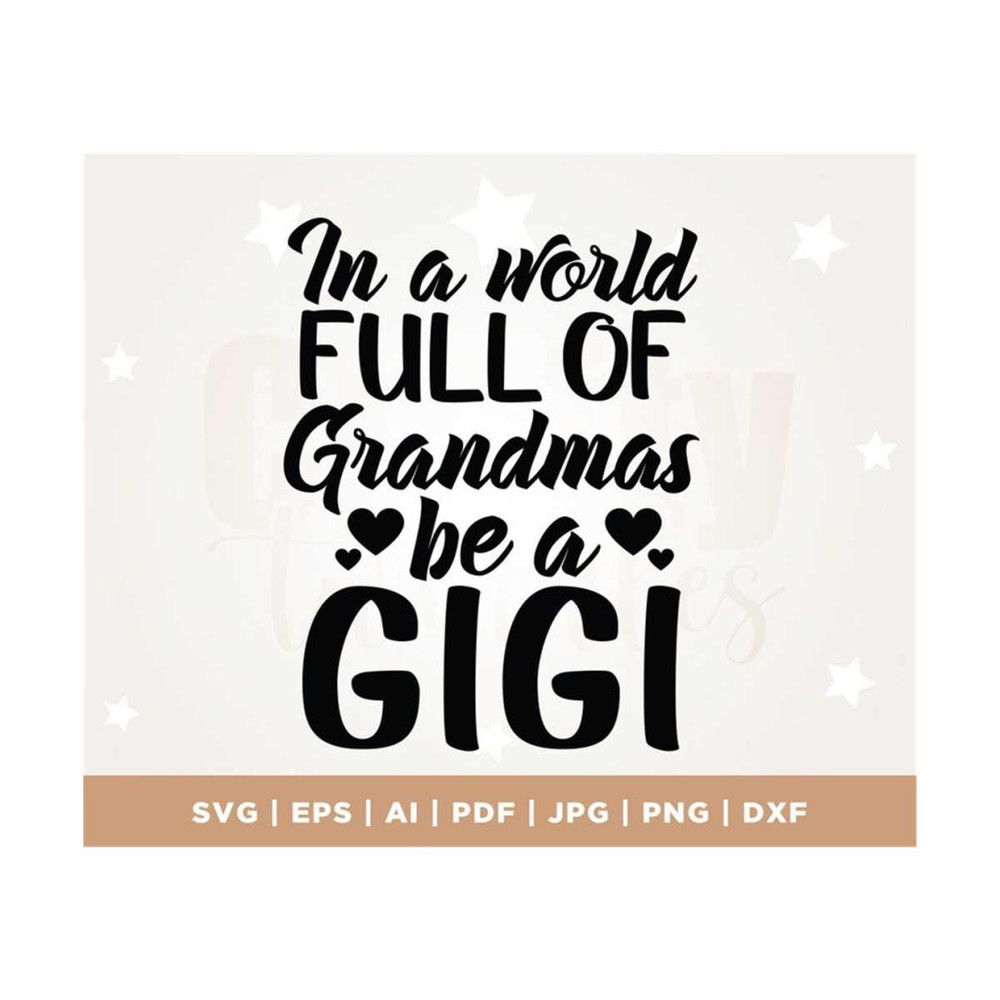 MR-3082023112552-in-a-world-full-of-grandmas-be-a-gigi-svg-granny-svg-cut-image-1.jpg