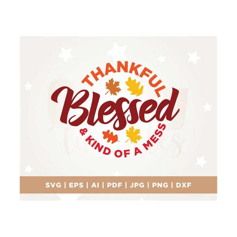 MR-308202311315-thankful-blessed-and-kind-of-a-mess-svg-thanksgiving-svg-image-1.jpg