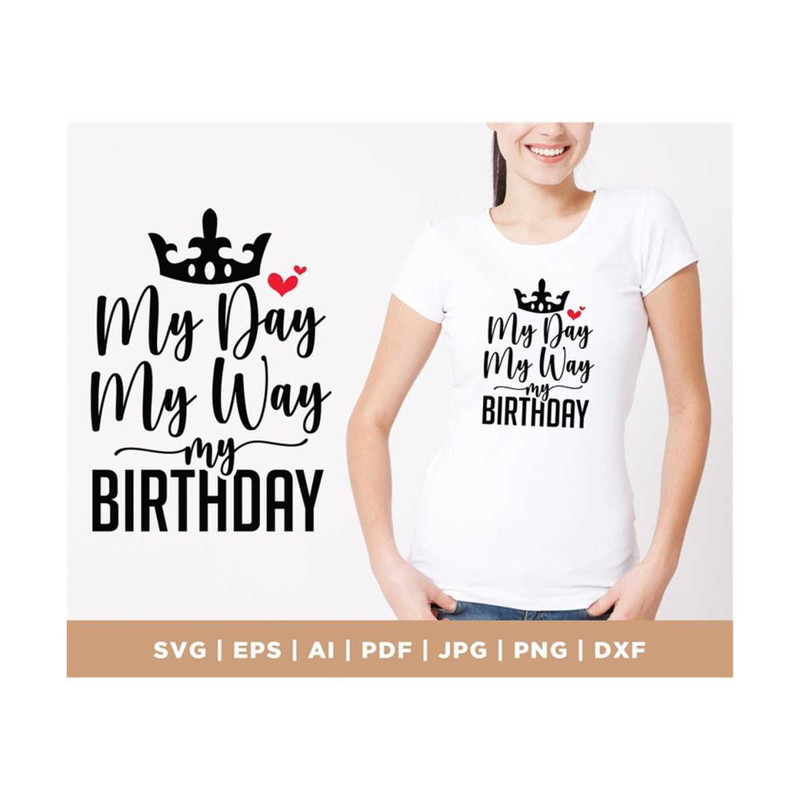 MR-308202311370-my-day-my-way-my-birthday-svg-birthday-svg-birthday-queen-image-1.jpg
