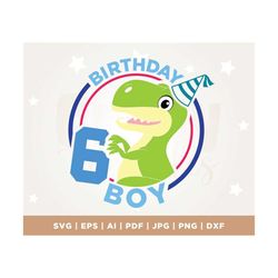 dinosaur 6th birthday svg png, birthday dinosaur svg, dinosaur birthday shirt svg png, boys 6th birthday svg, birthday t