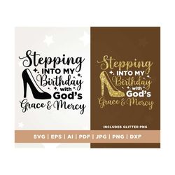 stepping into my birthday with gods grace and mercy svg, gods grace and mercy svg, birthday svg for black women, religio