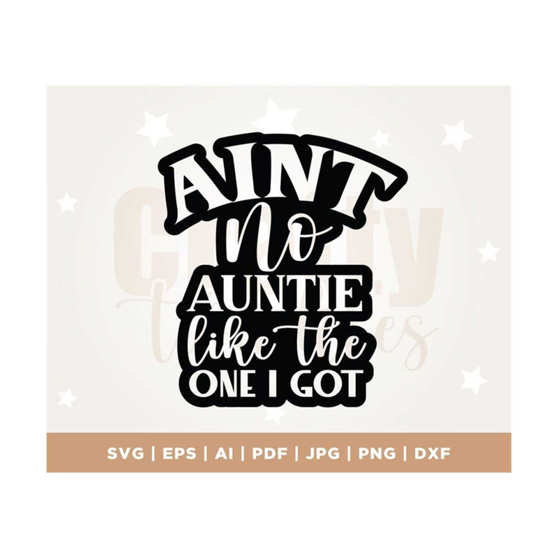 MR-3082023114637-aint-no-auntie-like-the-one-i-got-svg-auntie-svg-image-1.jpg