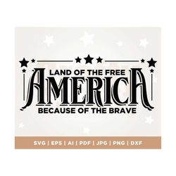 america the land of the free because of the brave svg, usa, memorial/independence day svg png, png, svg, patriotic svg f