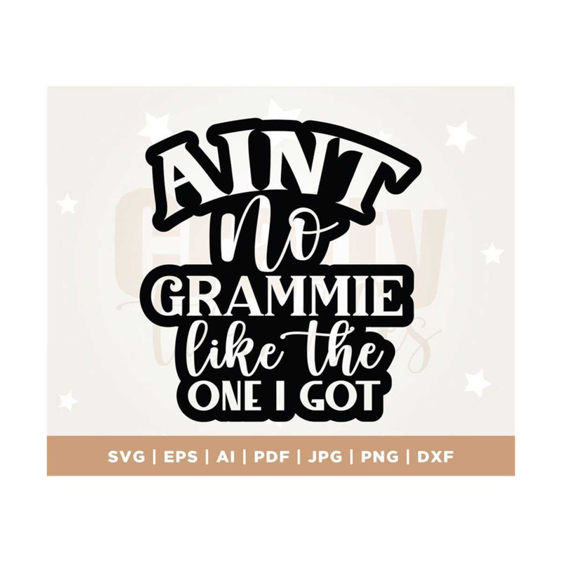 MR-3082023114950-aint-no-grammie-like-the-one-i-got-svg-grandma-svg-image-1.jpg