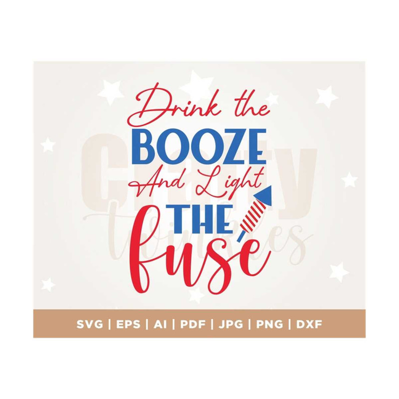 MR-3082023115832-drink-the-booze-and-light-the-fuse-svg4th-of-july-svg-image-1.jpg