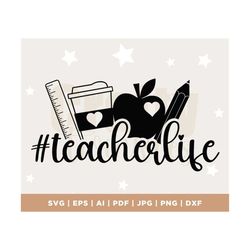 teacher life svg, cut file, cricut, commercial use, silhouette, dxf file, teacher shirt, school svg, teacher png, sublim