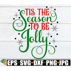 tis the season to be jolly, christmas svg, christmas decor svg, christmas shirt svg, tis the season, christmas saying sv
