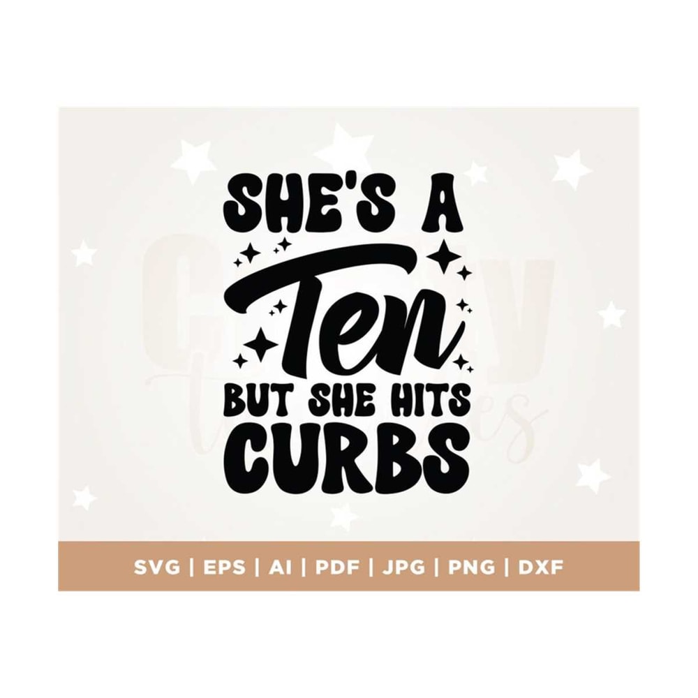 MR-3082023122939-shes-a-ten-but-she-hits-curbs-svg-svg-cutting-file-image-1.jpg