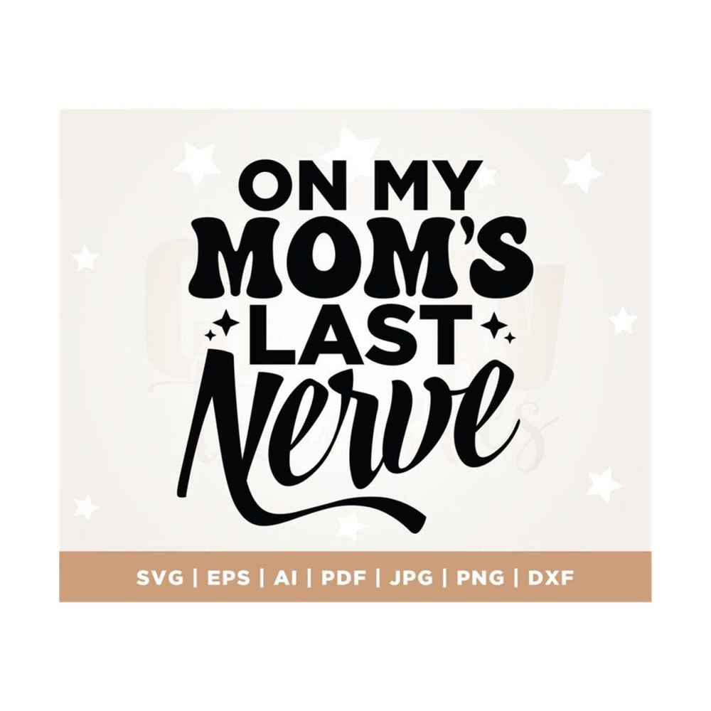 MR-3082023123027-on-my-moms-last-nerve-svg-on-my-moms-last-nerve-png-mom-svg-image-1.jpg
