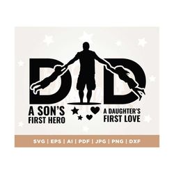 father's day svg, a sons first hero a daughters first love, fathers day gift, gift for dad, dad svg, father svg, cricut
