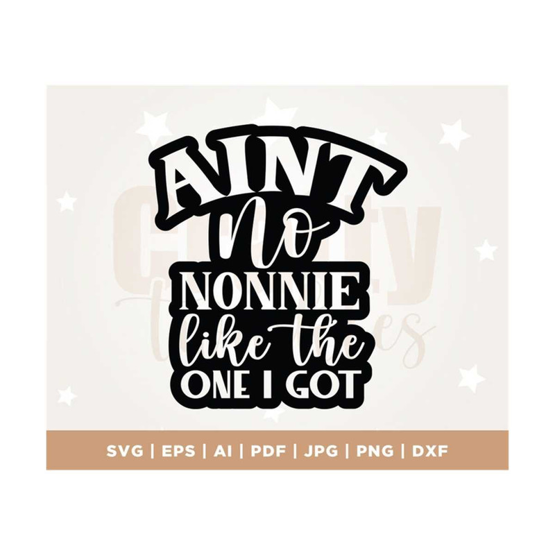 MR-3082023123332-aint-no-nonnie-like-the-one-i-got-svg-grandma-svg-image-1.jpg