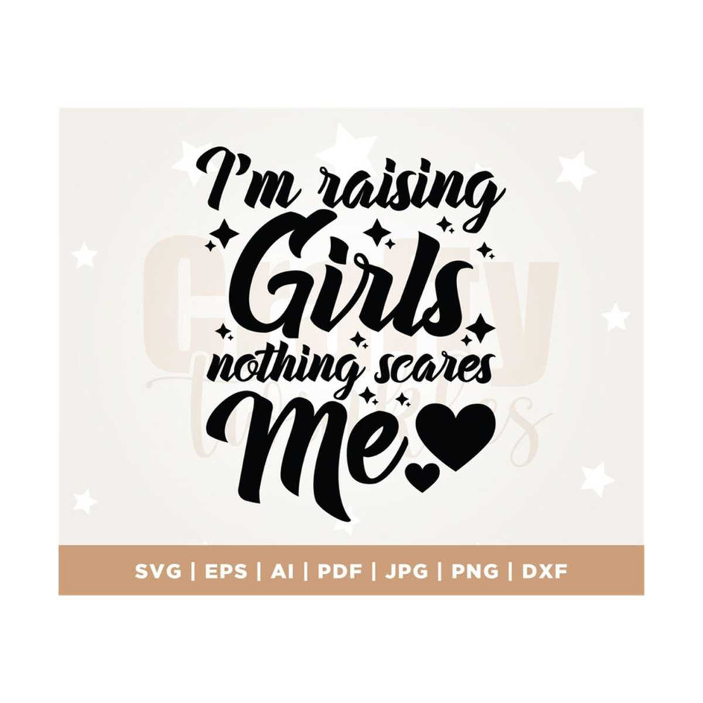 MR-3082023123437-im-raising-girls-nothing-scares-me-svg-mom-life-svg-image-1.jpg
