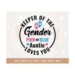 keeper of the gender pink or blue auntie loves you svg, aunt, pink or blue svg, gender reveal shirt svg, auntie svg, cri