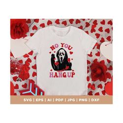 no you hang up svg, ghost face svg funny horror valentine's day svg, scream png, ghost face calling png, iron on file, i