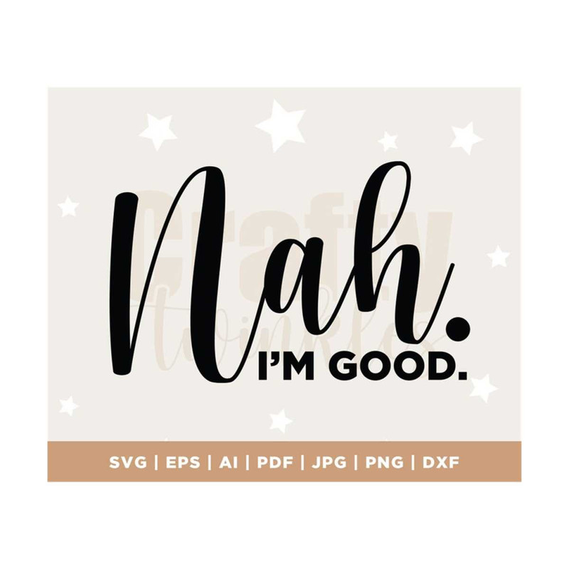 MR-3082023124852-nah-im-good-svg-quote-shirt-coffee-mug-scrap-book-image-1.jpg