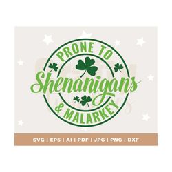 prone to shenanigans and malarkey svg, st patricks day svg, shamrock svg, svg st patricks day, svg files for cricut, dig