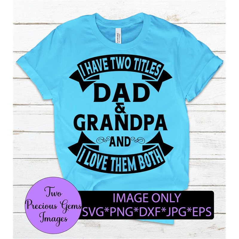MR-3082023125417-i-have-two-titles-dad-and-grandpa-and-i-love-them-both-image-1.jpg