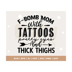 fbomb mom tattoos thick thighs svg, png, jpg, silhouette, cricut, sublimation, cut file, png, pdf, digital, mom, instant