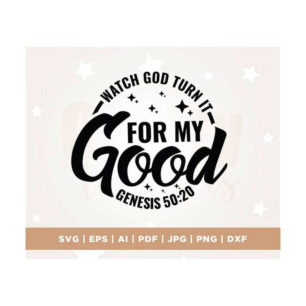 MR-308202313731-watch-god-turn-it-for-my-good-svg-bible-scripture-svg-image-1.jpg