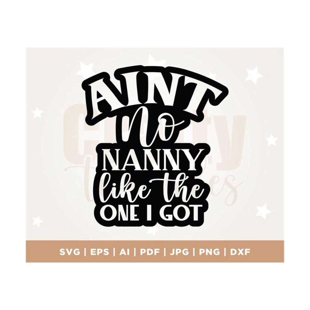 MR-308202313820-aint-no-nanny-like-the-one-i-got-svg-new-grandmother-svg-image-1.jpg