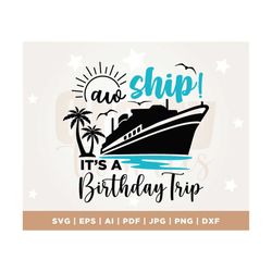 aw ship it's a birthday trip svg, cruise svg, cruise trip svg, cruise ship svg, vacation cruising svg, cut files, silhou