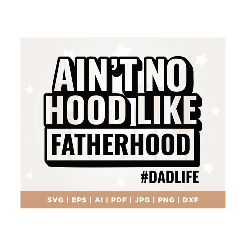MR-3082023131638-aint-no-hood-like-fatherhood-svg-fathers-day-svg-dad-image-1.jpg