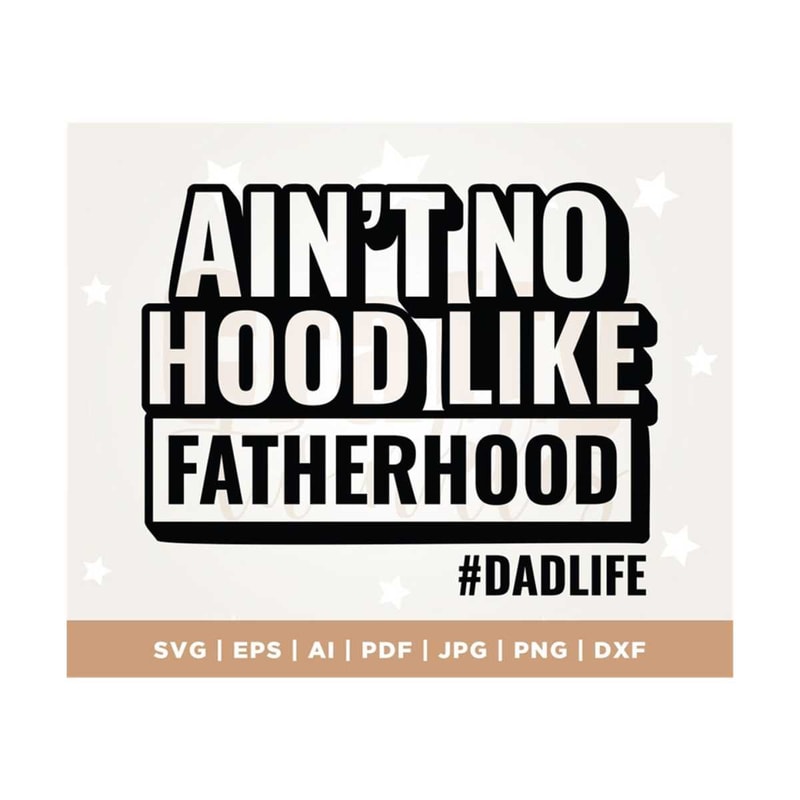 MR-3082023131638-aint-no-hood-like-fatherhood-svg-fathers-day-svg-dad-image-1.jpg