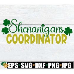 shenanigans coordinator, shenanigans svg, st. patrick's day, funny teacher st. patrick's day, st. patrick's day svg, cut