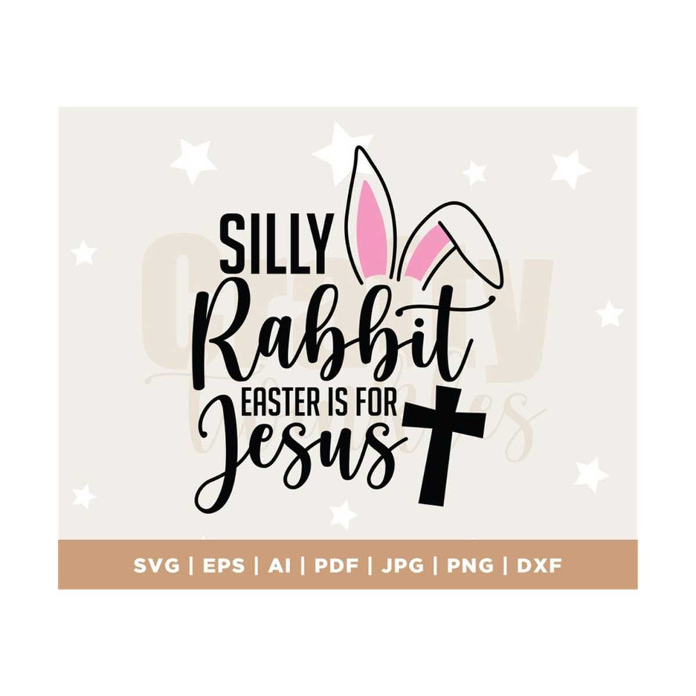 MR-3082023132453-silly-rabbit-easter-is-for-jesus-svg-easter-svg-christian-image-1.jpg