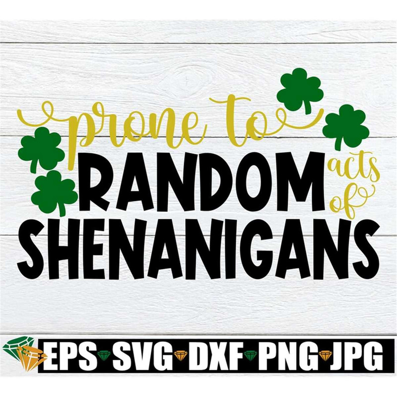 MR-3082023132550-prone-to-random-acts-of-shenanigans-st-patricks-day-svg-image-1.jpg