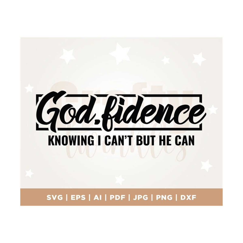 MR-3082023132946-god-fidence-knowing-l-cant-but-he-can-svg-art-print-image-1.jpg