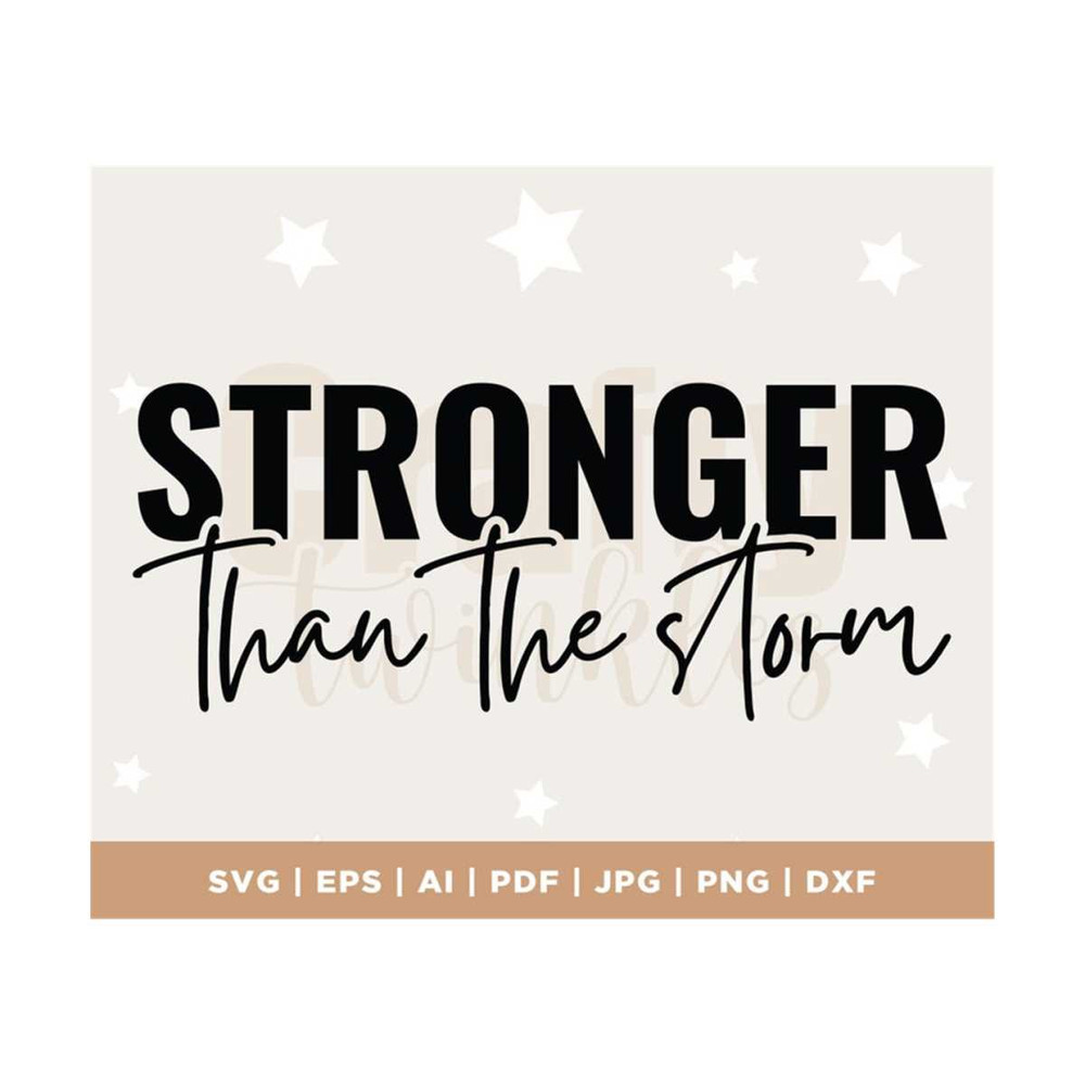 MR-3082023134140-stronger-than-the-storm-svg-png-pdf-inspiring-svg-positive-image-1.jpg