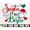 MR-3082023134732-santa-is-my-bestie-cute-christmas-saying-girls-christmas-image-1.jpg