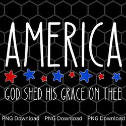 america god shed png , his grace on thee tee 4th of july png