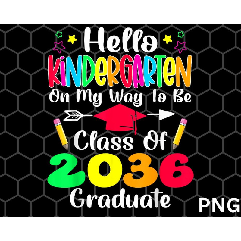Hello Kindergarten Class Of 2036 png, Grow With Me Back To School png - 1.jpg