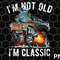 I'm Not Old I'm Classic Hotrod PNG, Cartoon Car Distressed Design PNG - 1.jpg