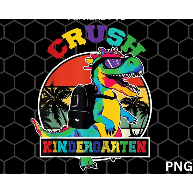 I'm Ready To Crush Kindergarten Dinosaur Boys Back To School PNG Download - 1.jpg